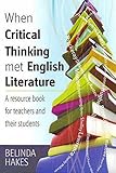  When Critical Thinking met English Literature: A resource book for teachers and their students