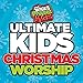 Ultimate Kids Christmas Worship