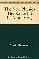 The new physics: The route into the atomic age : in memory of Albert Einstein, Max von Laue, Otto Hahn, Lise Meitner B0006E59W4 Book Cover