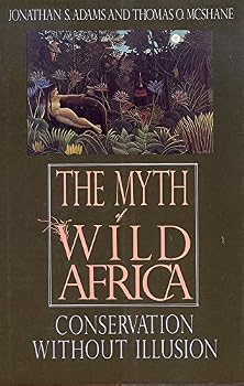 Hardcover The Myth of Wild Africa: Conservation Without Illusion Book