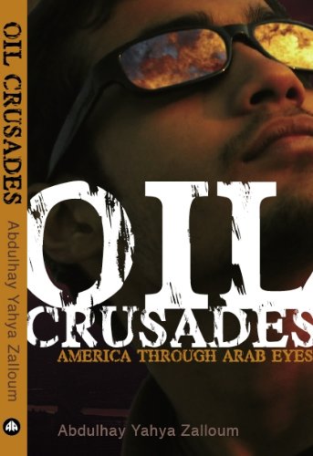 Oil Crusades America Through Arab Eyes livre de réflexion pour vos soirées de lecture