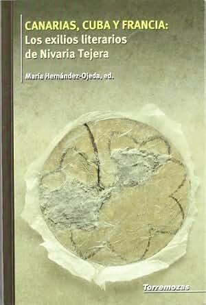Canarias, Cuba y Francia: Los exilios literarios de Nivaria Tejera (SIN COLECCION)