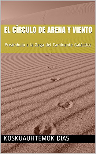 El Círculo de Arena y Viento: Preámbulo a la Zaga del Caminante Galáctico