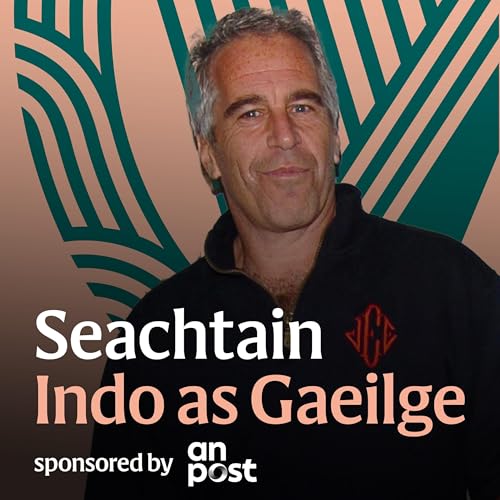 Epstein, the files agus an nasc le h&Eacute;irinn