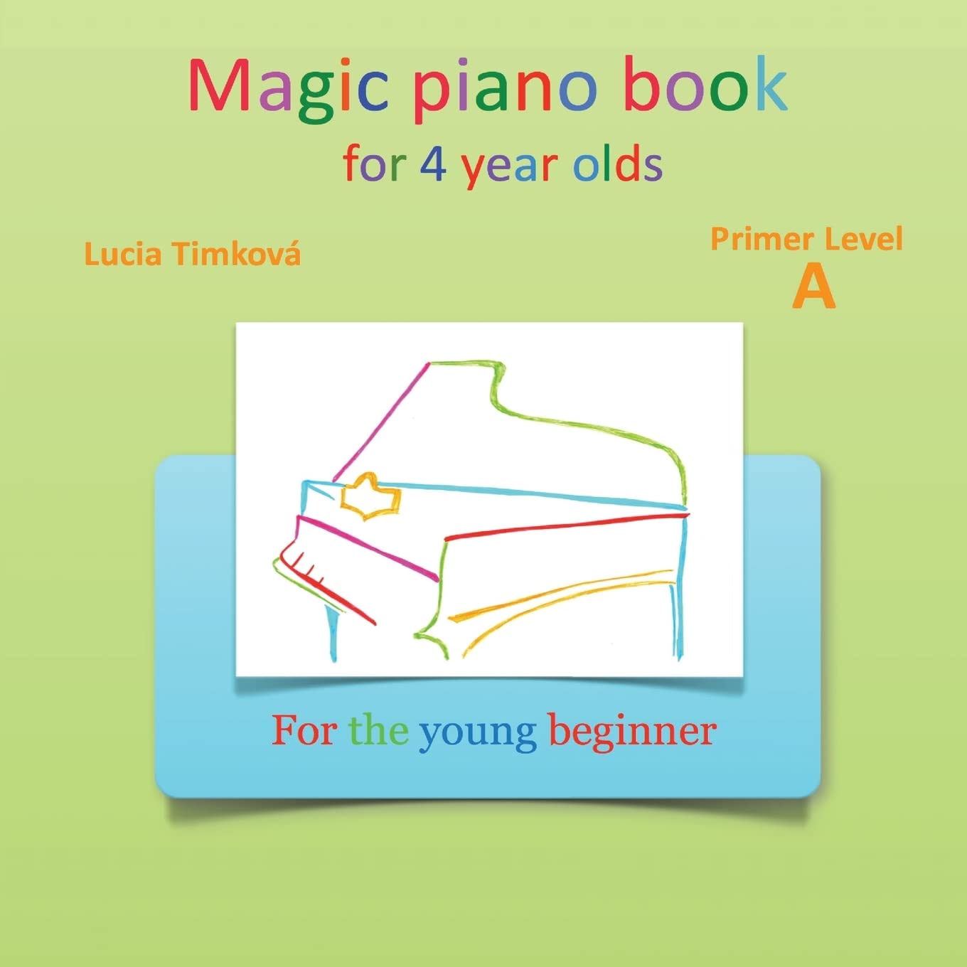 Magic piano book for 4 year olds - Primer Level A: For the young beginner