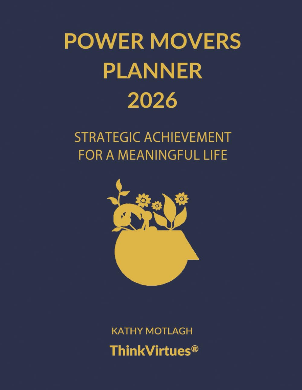 Power Movers Planner 2026: Strategic Achievement for A Meaningful Life