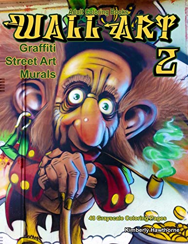 Bild: Adult Coloring Books Wall Art Graffiti Street Art Murals 2: Life Escapes Adult Coloring Book 48 grayscale coloring pages of creative artistic paintings on walls of all shapes and sizes f�r 72,62 EUR bei amazon.de