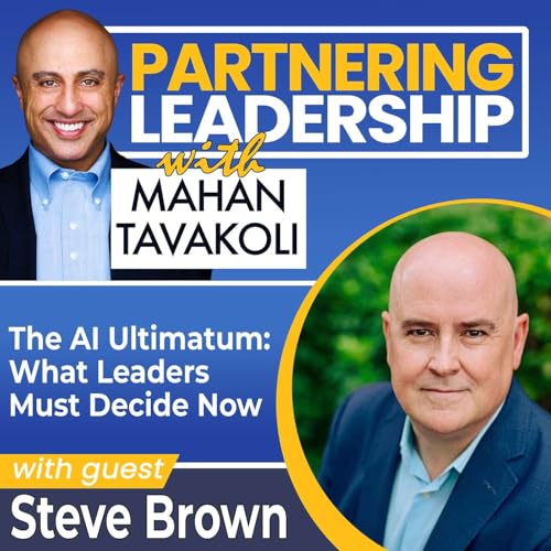 441 The AI Ultimatum: What Leaders Must Decide Now with Steve Brown