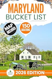 Maryland Bucket List: The Experts Guide to Explore 150 Epic Maryland Adventures and Uncover Stunning Hidden Gems for Unforgettable Memories (Includes Interactive Map) (English Edition)