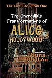 The Incredible Transformations of Alice Hollywood (The Em Suite) (Volume 1)