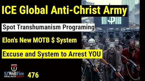 End of Days News, Is ICE the Global MOTB Army? FDR: 476
