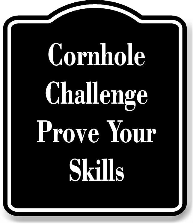 Cornhole Challenge - Prove Your Skills BLACK Aluminum Composite Sign 15''x18''