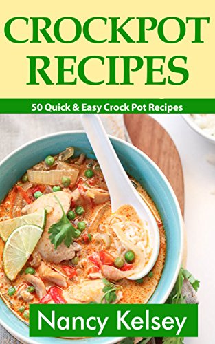 Cover of Crockpot Recipes: 50 Quick & Easy Crock Pot Recipes (Crock-Pot Meals, Crock Pot Cookbook, Slow Cooker, Slow Cooker Recipes, Slow Cooking, Slow Cooker Meals, Crock-Pot Meal)