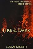 Fire & Dark (The Night Horde SoCal Book 3)