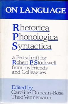 Hardcover On language: Rhetorica, phonologica, syntactica : a festschrift for Robert P. Stockwell from his friends and colleagues Book