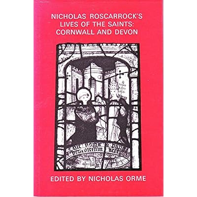 Nicholas Roscarrock's 'Lives of the Saints': Cornwall and Devon