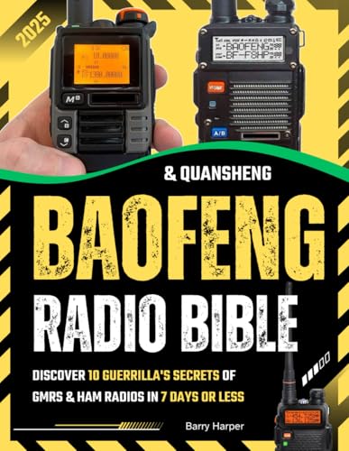 Baofeng & Quansheng Radio Bible: Discover 10 Guerrilla's Secrets of GMRS & HAM Radios in 7 Days or Less. Stay Connected When It Matters Most, Survival Guide