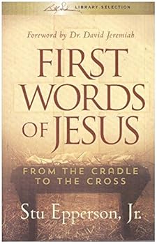 Paperback First Words of Jesus from the Cradle to the Cross Book