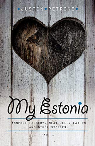 My Estonia: Passport Forgery, Meat Jelly Eaters, and Other Stories Paperback – November 20, 2009