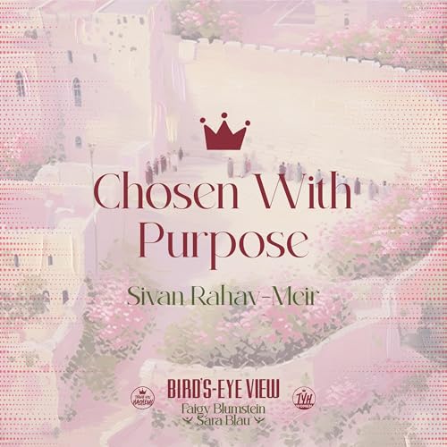 Chosen With Purpose with Sivan Rahav-Meir
