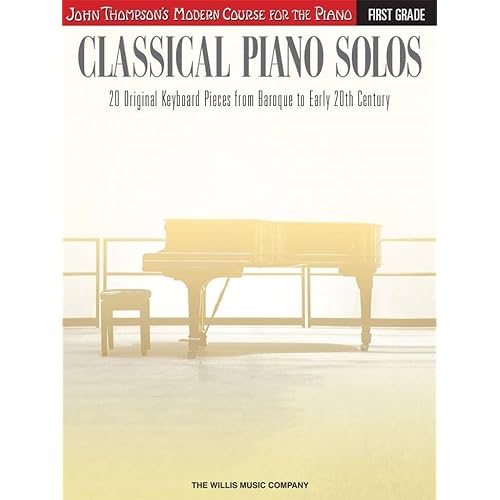 Classical Piano Solos - First Grade: John Thompson's Modern Course Compiled and edited by Philip Low, Sonya Schumann & Charmaine Siagian (John Thompson's Modern Course for the Piano)