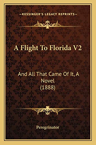 A Flight To Florida V2: And All That Came Of It, A Novel (1888)