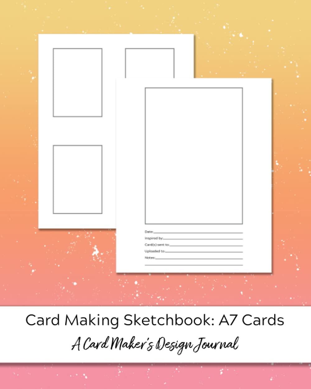 Card Making Sketchbook: A7 Cards: A Card Maker’s Design Journal (Card Design Sketchbooks)