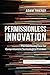 Permissionless Innovation: The Continuing Case for Comprehensive Technological Freedom