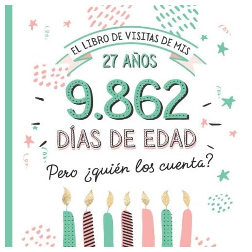 El libro de visitas de mis 27 años: Decoración y regalos originales para el 27 cumpleaños – Ideas para hombre y mujer - 27 años en días - Libro de firmas para felicitaciones y fotos de los invitados
