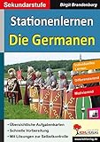 Stationenlernen Die Germanen: Individuelles Lernen - Differenzierung - Birgit Brandenburg