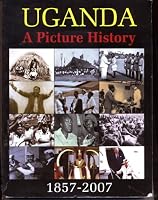 Uganda A Picture History 1857-2007 9970027603 Book Cover