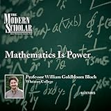 The Modern Scholar: Mathematics Is Power