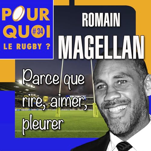 # 35 / Romain Magellan... Parce que rire, aimer, pleurer