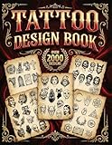 Tattoo Design Book: 2,000 Unique Tattoos - A Journey Through American and Crazy Art, From Flash Designs to Real Tattoos for Artists and Beginners