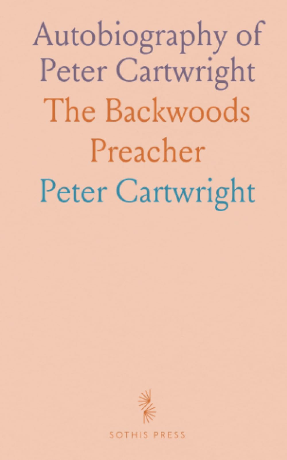 Autobiography of Peter Cartwright: The Backwoods Preacher