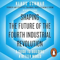 Shaping the Future of the Fourth Industrial Revolution