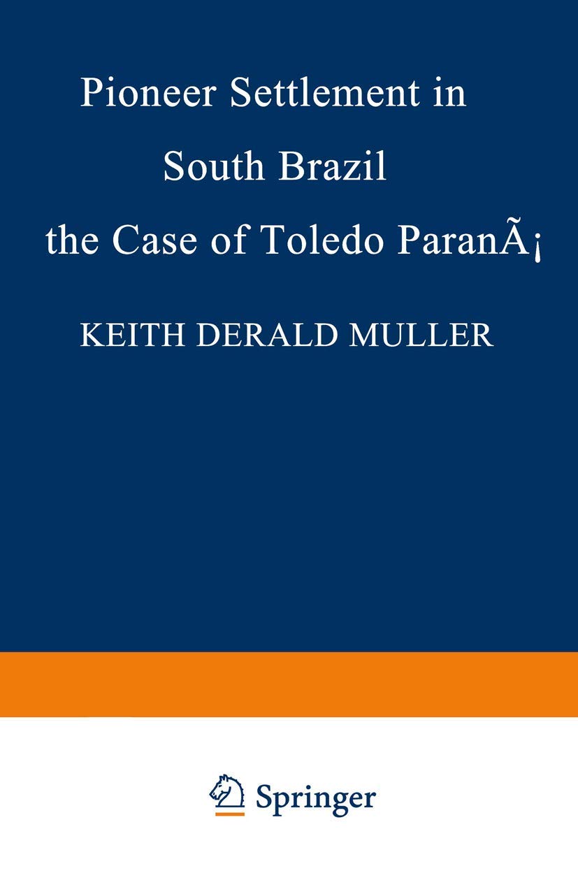 Pioneer Settlement in South Brazil: The Case of Toledo, Paraná (Research Group for European Migration Problems, 19)