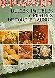 10 reporteros mexicanos  Reposter’a. Dulces, pasteles y postres de todo el Mundo
