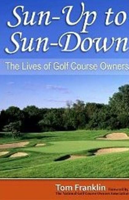 Buy Sun-Up to Sun-Down: The Lives or Golf Course Owners — BookShops.in