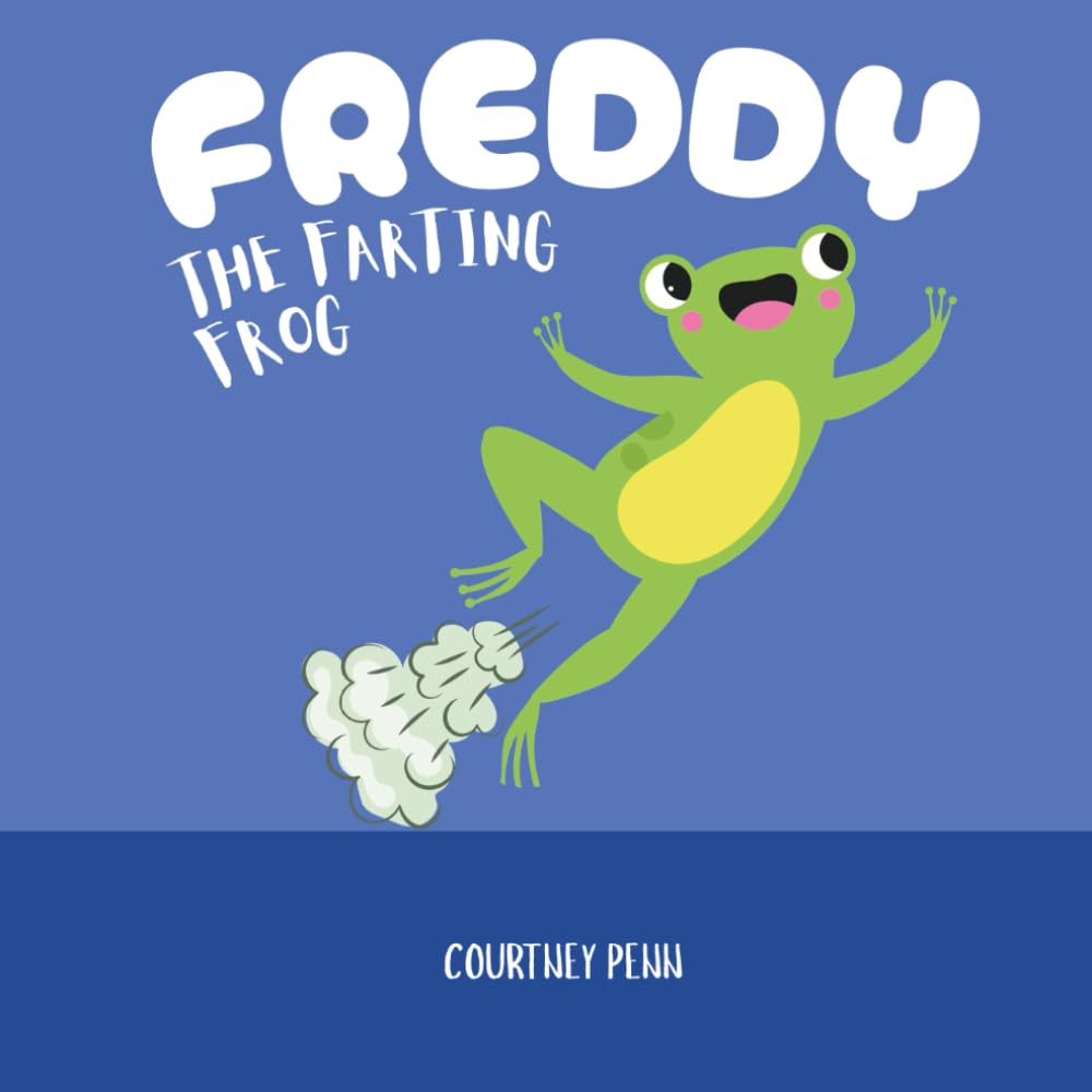 Freddy The Farting Frog: A Child Approved Hilarious Read Aloud Picture Book For Families, Adults, Teens, Boys, Girls And Children Of All Ages | ... Thanksgiving, Christmas And All Occassions