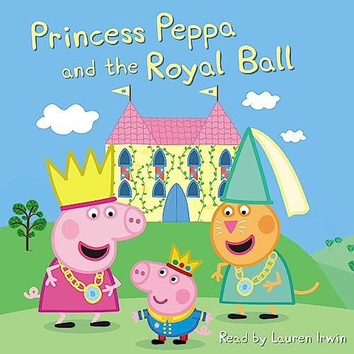 Princess Peppa and the Royal Ball Peppa Pig (Audible Audio