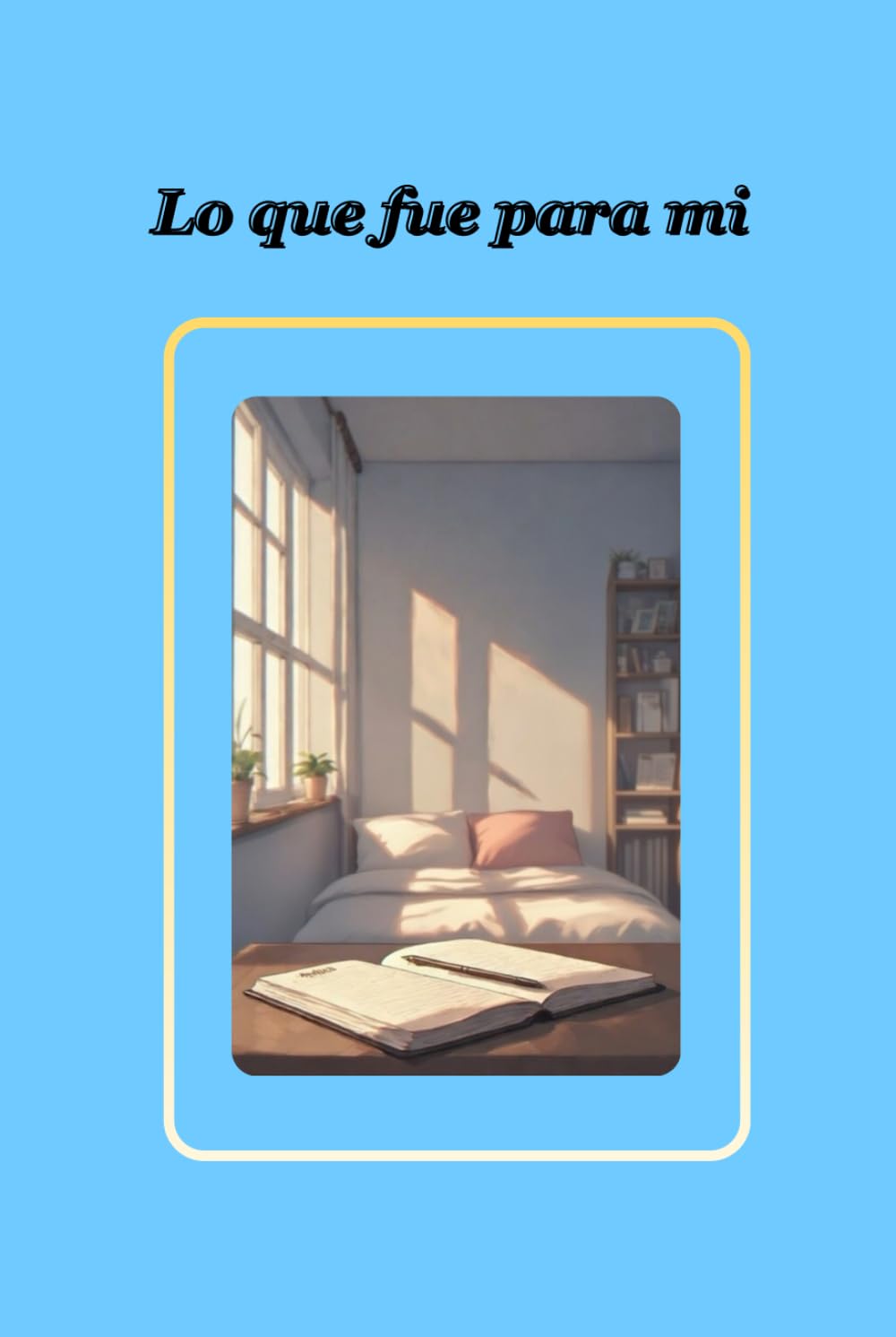 Lo que fue para mí