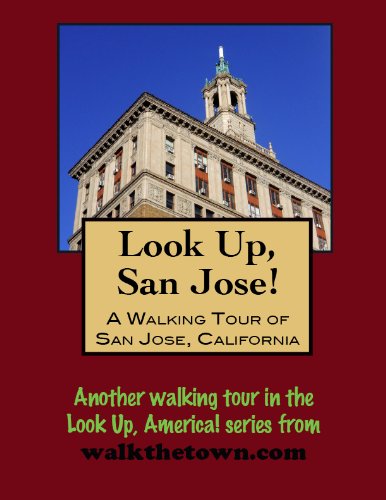 A Walking Tour of San Jose, California (Look Up, America! Series)