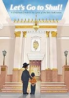 Let's Go to Shul! A Children's Guide to the Laws of the Beis Haknesses 1598262963 Book Cover