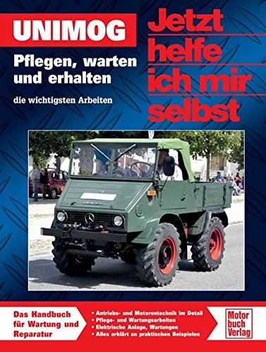 Unimog: Pflegen, warten und erhalten (Jetzt helfe ich mir selbst) Unimog: Pflegen, warten und erhalten (Jetzt helfe ich mir selbst)