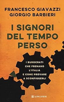 Paperback I signori del tempo perso. I burocrati che frenano l'Italia e come provare a sconfiggerli Book