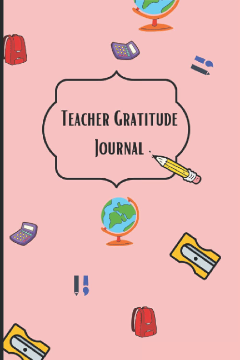 teacher gratitude journal: Teacher Notebook , Journal or Planner for Teacher Gift, Thank You Gift to Show Your Gratitude During Teacher Appreciation Week