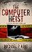 The Computer Heist (The Travelers Book 2): Fast paced hack novel of partners in crime: Computer Heist, Computer Crime, Con Artist.