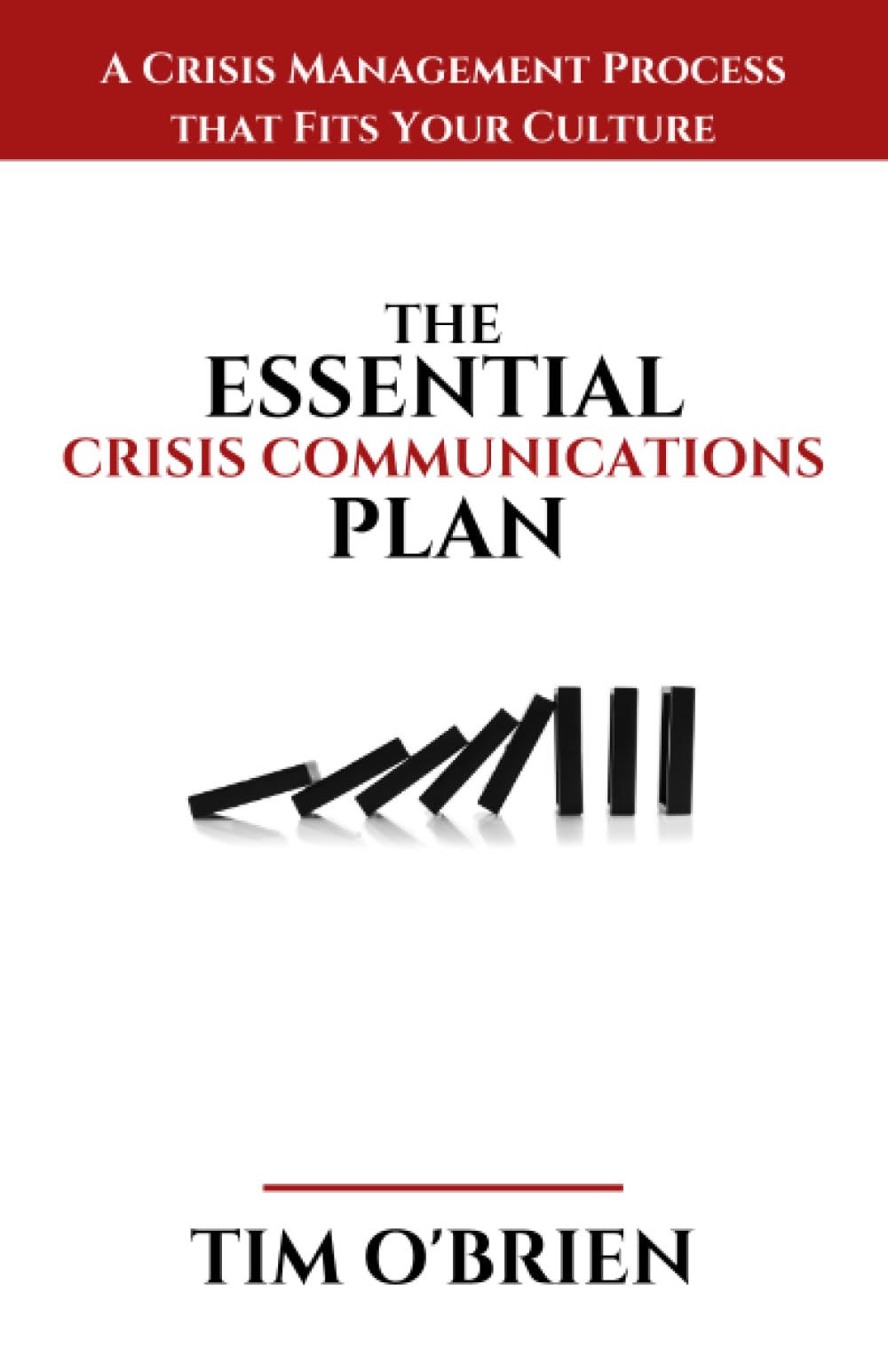 The Essential Crisis Communications Plan: A Crisis Management Process that Fits Your Culture
