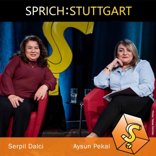 Folge 161: Aysun Pekal und Serpil Dalci zu Gast bei SPRICHSTUTTGART